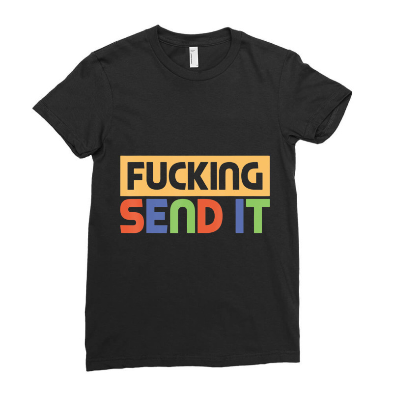 Fucking Send It Snowmobile Dirt Bike Fan T Shirt Ladies Fitted T-Shirt by gabuya | Artistshot