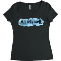 All Was Well 1 Women's Triblend Scoop T-shirt | Artistshot