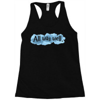 All Was Well 1 Racerback Tank | Artistshot