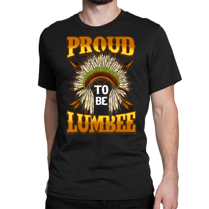 Proud To Be Lumbee Native American Headdress India Classic T-shirt by bettincam | Artistshot