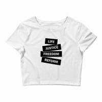 Life. Justice. Freedom. Reform. Crop Top | Artistshot