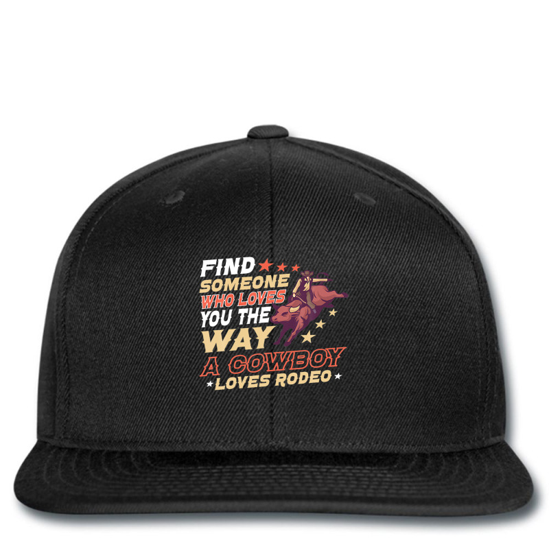 Find Someone Who Loves You He Way A Cowboy Loves R Printed Hat | Artistshot