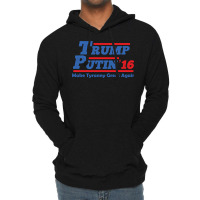 Trump Putin 2016   Make Tyranny Great Again! Lightweight Hoodie | Artistshot