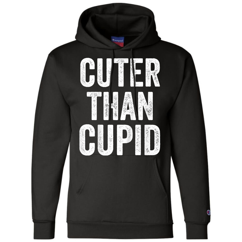 Kids Cuter Than Cupid Valentines Day Toddler Boy T Champion Hoodie | Artistshot