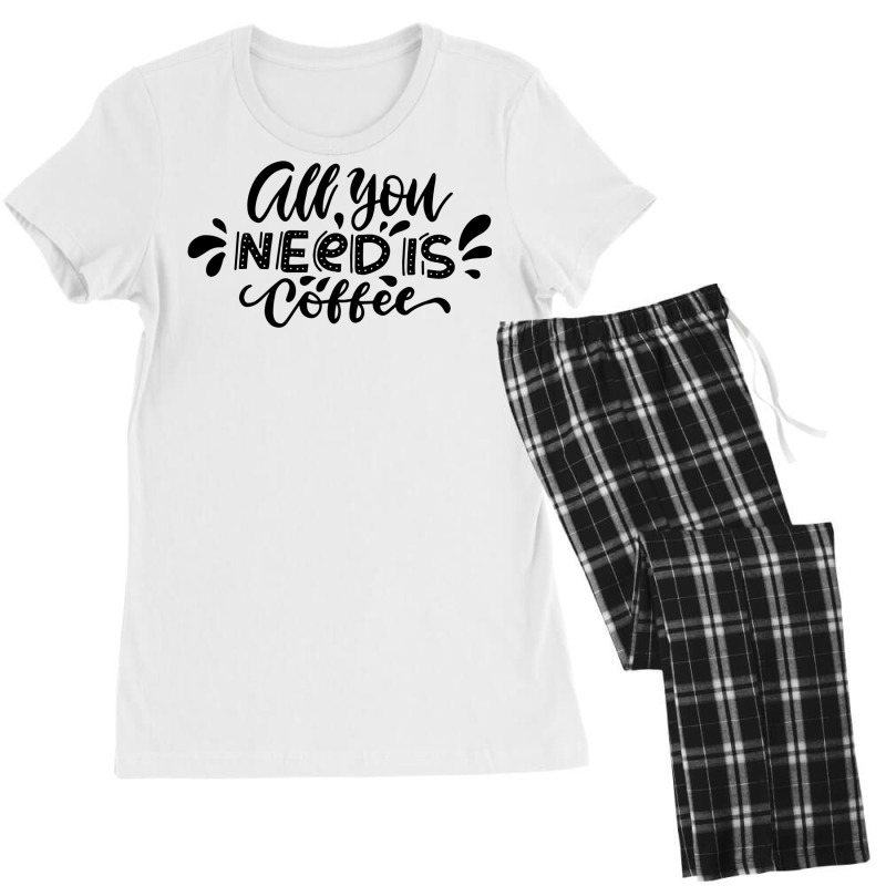 All You Need Is Coffee Women's Pajamas Set by alfanomearsb | Artistshot