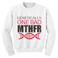 Genetically One Bad Mthfr T Shirt Youth Sweatshirt | Artistshot