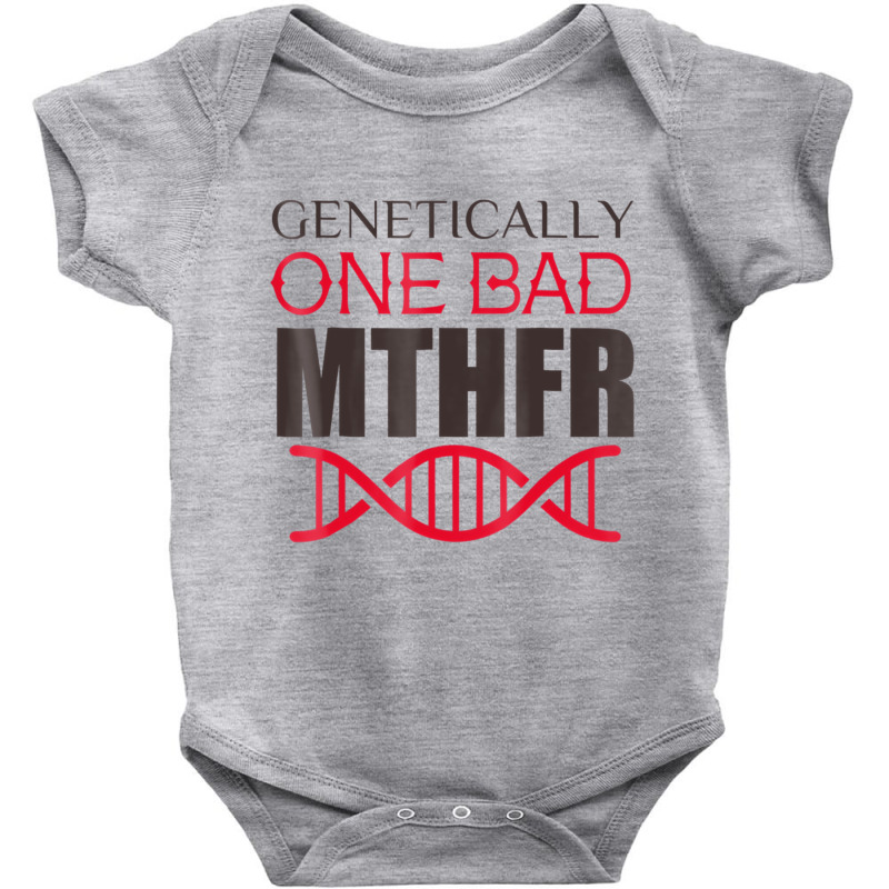 Genetically One Bad Mthfr T Shirt Baby Bodysuit by fiddolamuf | Artistshot