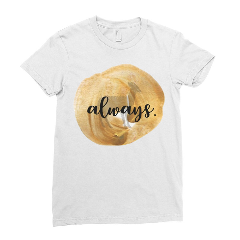 Always Ladies Fitted T-Shirt by alfanomearsb | Artistshot