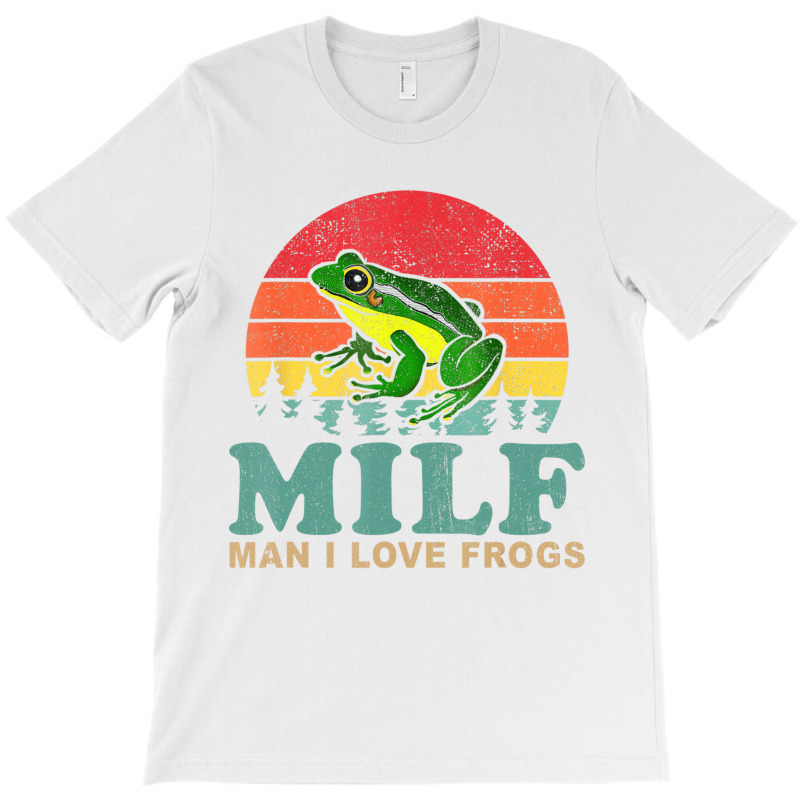 Milf Man I Love Frogs Funny Saying Frog Amphibian T-shirt | Artistshot