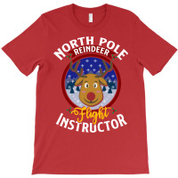 North Pole Flight Instructor! Funny Reindeer Lover T-shirt | Artistshot