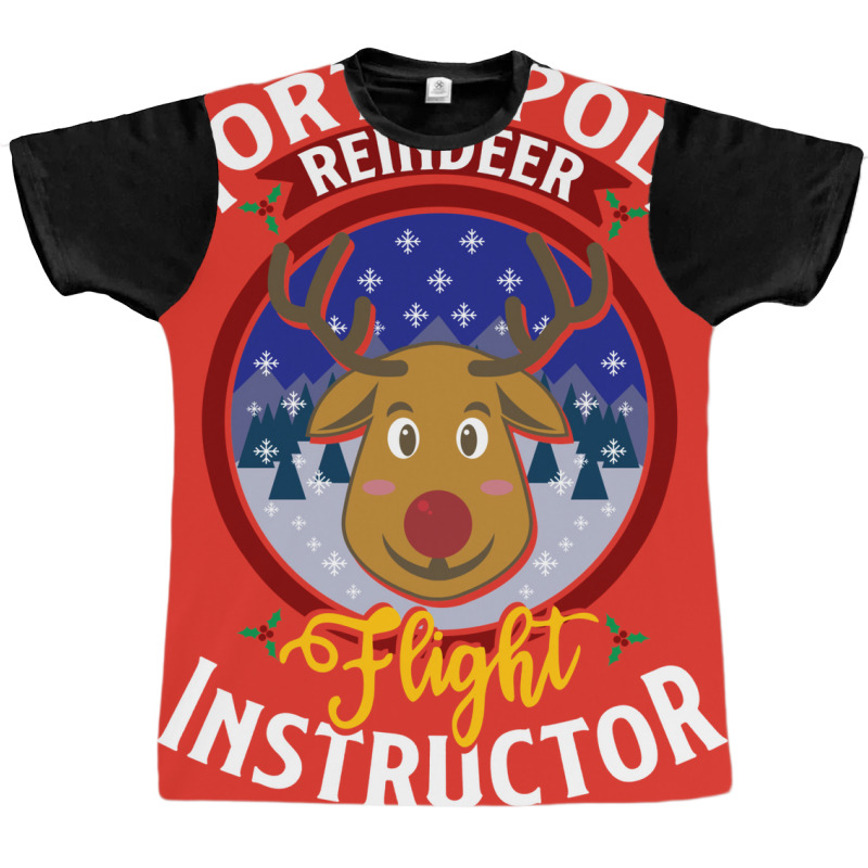 North Pole Flight Instructor! Funny Reindeer Lover Graphic T-shirt | Artistshot