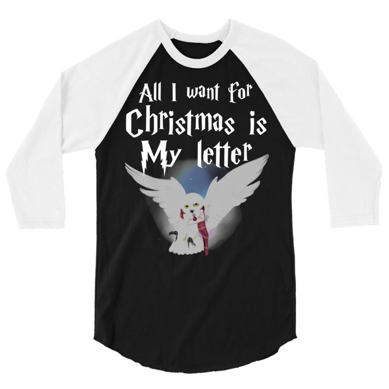 All I Want For Christmas Is   34 3/4 Sleeve Shirt by cobelldanishr | Artistshot