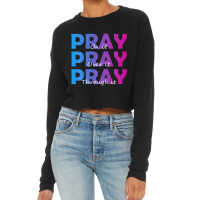 Christian Faith Pray On It Pray Over It Pray Throu Cropped Sweater | Artistshot