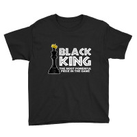 Black King The Most Powerful Piece In The The Game Youth Tee | Artistshot