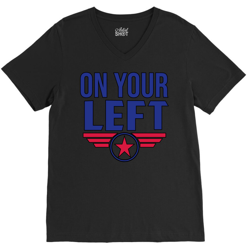 On Your Left (black Version) V-neck Tee | Artistshot