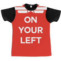 On Your Left (white) Graphic T-shirt | Artistshot