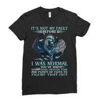 Dragon Its Not My Fault You Thought I Was Normal 3 Ladies Fitted T-shirt | Artistshot