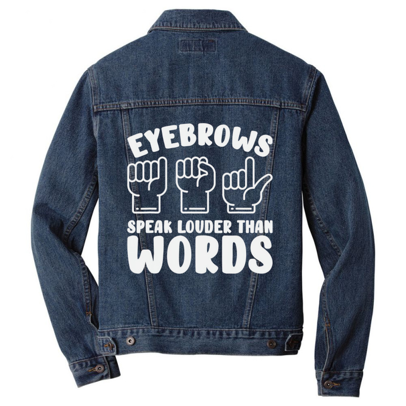 Eyebrows Speak Louder Words Fingerspelling Asl Sig Men Denim Jacket by bonne | Artistshot