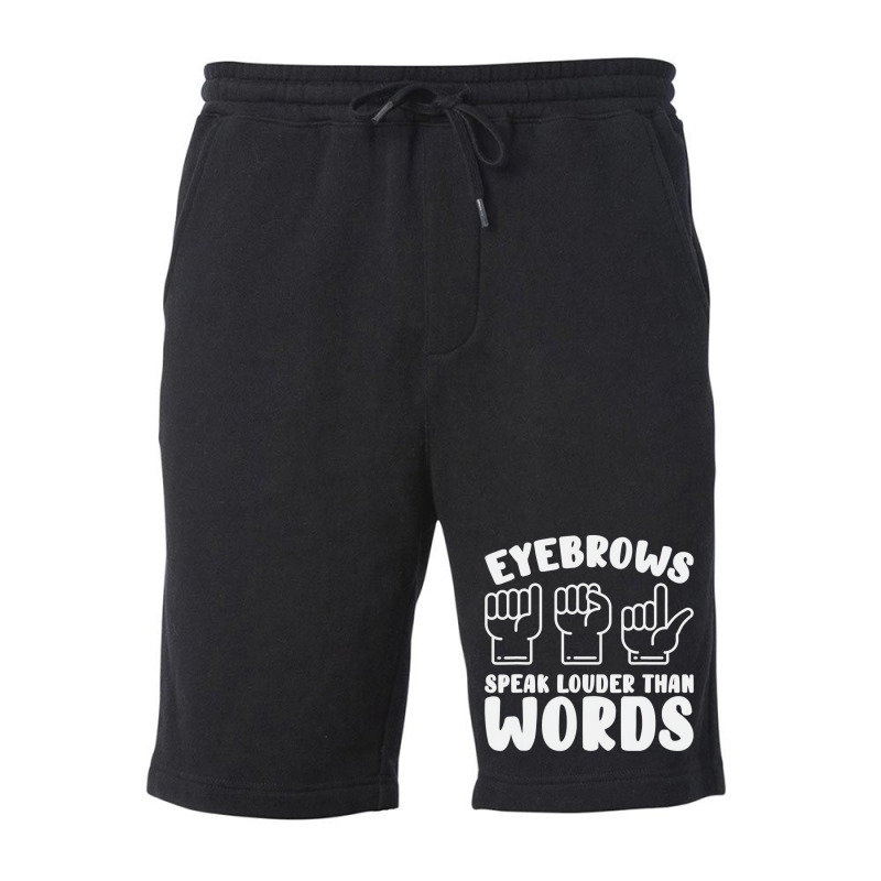 Eyebrows Speak Louder Words Fingerspelling Asl Sig Fleece Short by bonne | Artistshot