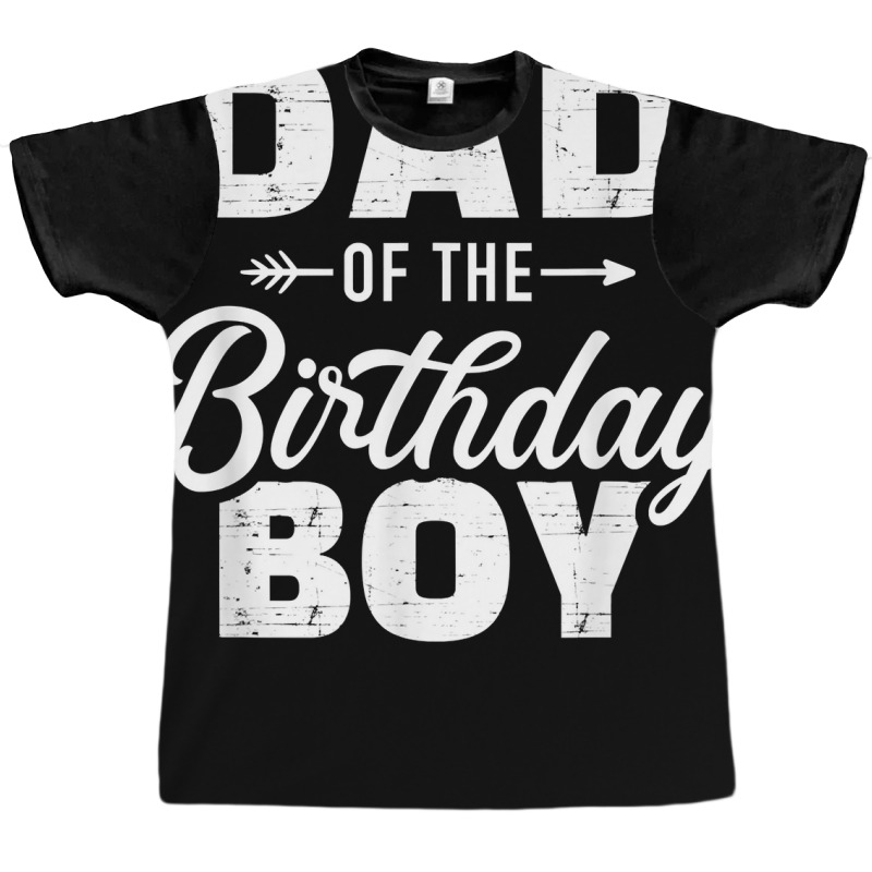 Dad Of The Birthday Boy Matching Family Party T Sh Graphic T-shirt | Artistshot