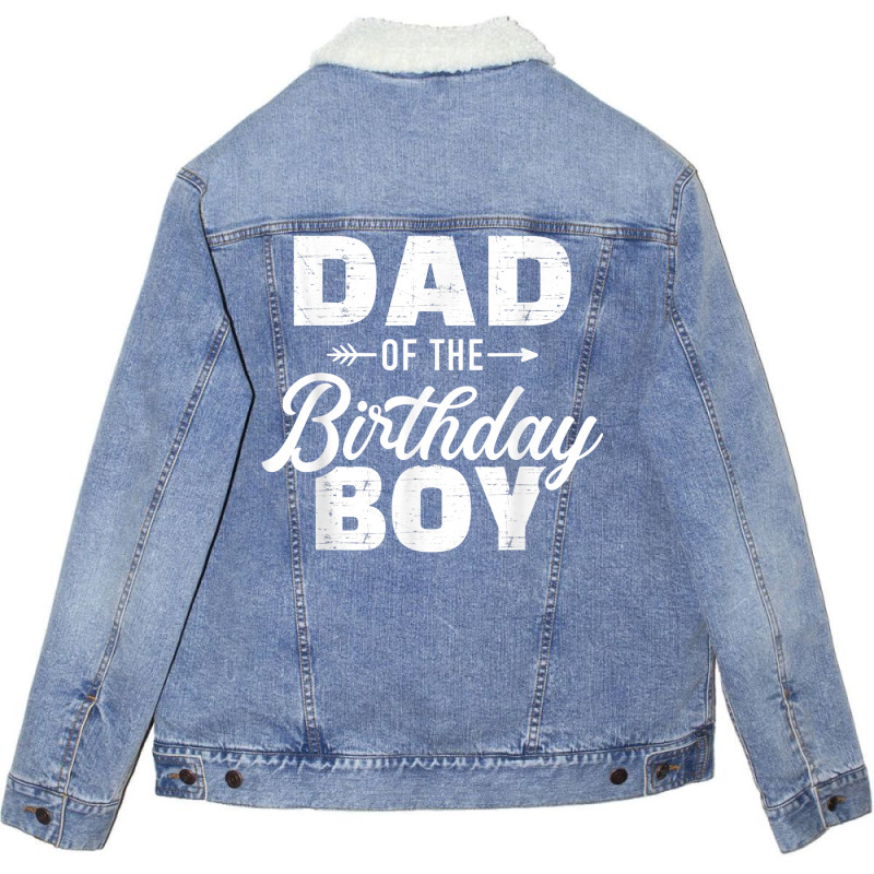 Dad Of The Birthday Boy Matching Family Party T Sh Unisex Sherpa-lined Denim Jacket | Artistshot