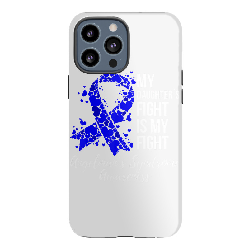 My Daughterâ€™s Fight Is My Fight Angelman Sy Iphone 13 Pro Max Case | Artistshot