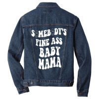 Somebody's Fine Ass Baby Mama Funny Mom Saying Cut Men Denim Jacket | Artistshot