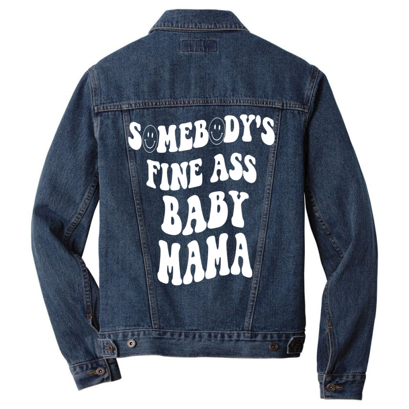 Somebody's Fine Ass Baby Mama Funny Mom Saying Cut Men Denim Jacket | Artistshot