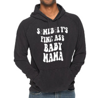 Somebody's Fine Ass Baby Mama Funny Mom Saying Cut Vintage Hoodie | Artistshot