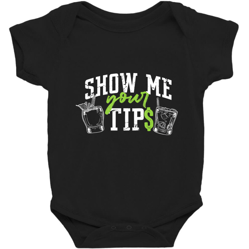 Cocktail Mixologist Bartender Show Me Your Tips T Baby Bodysuit | Artistshot