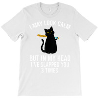 In My Head I've Slapped You 3 Times Funny Black Ca T-shirt | Artistshot