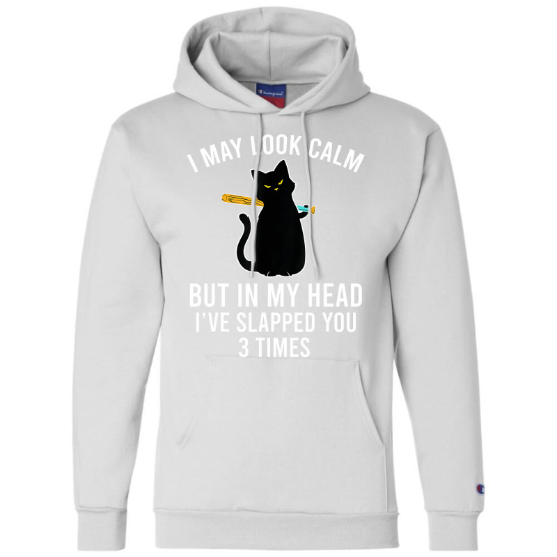 In My Head I've Slapped You 3 Times Funny Black Ca Champion Hoodie | Artistshot