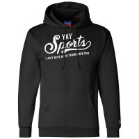 Yay Sports! I Just Hope Both Teams Have Fun   Funn Champion Hoodie | Artistshot