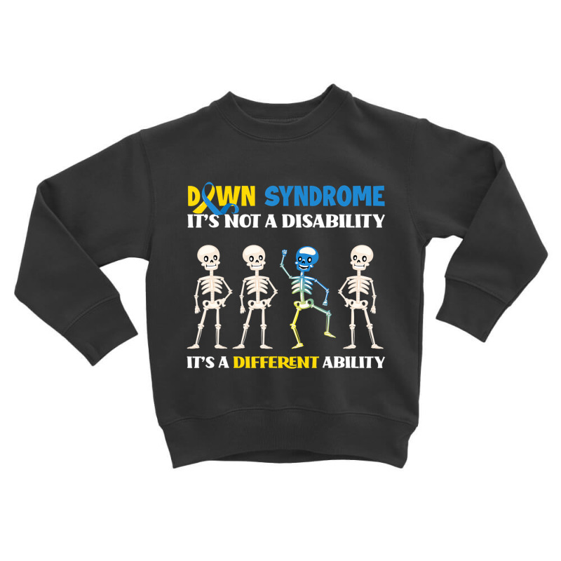 Down Syndrome It's Not A Disability It's A Differe Toddler Sweatshirt by ewubea | Artistshot