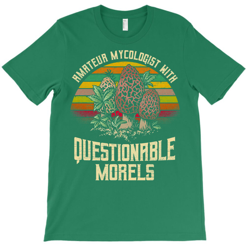 Amatuer Mycologist With Questionable Morels! T-Shirt by hafzanhelowj | Artistshot