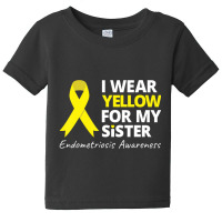 I Wear Yellow For My Sister T Shirt Endometriosis Baby Tee | Artistshot