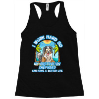 I Work Hard So My Australian Shepherd Can Have A B Racerback Tank | Artistshot