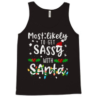 Most Likely To Get Sassy Santa Family Matching Chr Tank Top | Artistshot