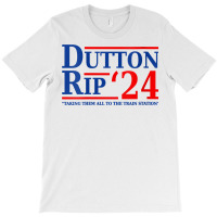 Womens Dutton Rip 2024   Taking Them All To The Tr T-shirt | Artistshot