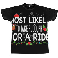 Most Likely To Rudolph For A Ride Family Matching Graphic T-shirt | Artistshot