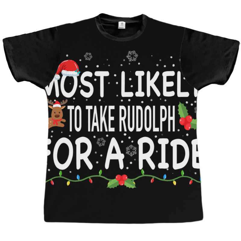 Most Likely To Rudolph For A Ride Family Matching Graphic T-shirt | Artistshot