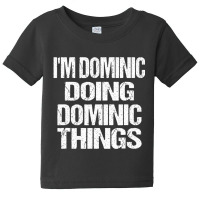 Dominic Doing Dominic Things Personalized First Na Baby Tee | Artistshot