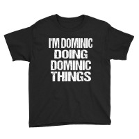 Dominic Doing Dominic Things Personalized First Na Youth Tee | Artistshot