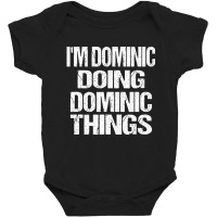 Dominic Doing Dominic Things Personalized First Na Baby Bodysuit | Artistshot