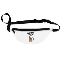 I'm Here Where's My Beer T Shirt Fanny Pack | Artistshot