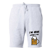 I'm Here Where's My Beer T Shirt Fleece Short | Artistshot