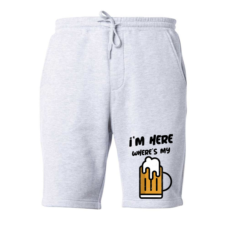 I'm Here Where's My Beer T Shirt Fleece Short | Artistshot