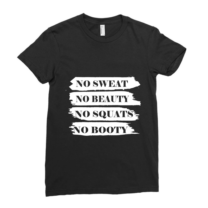 No Sweat No Beauty No Squats No Booty Ladies Fitted T-Shirt by skw art | Artistshot