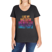 I Like My Bass Guitar And Maybe 3 People Ladies Curvy T-shirt | Artistshot