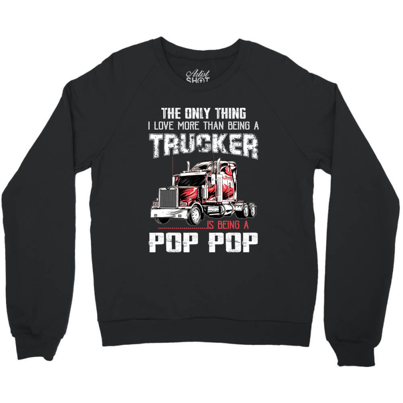 Mens Trucker Pop Pop Truck Driver Grandpa Pop Pop Crewneck Sweatshirt | Artistshot